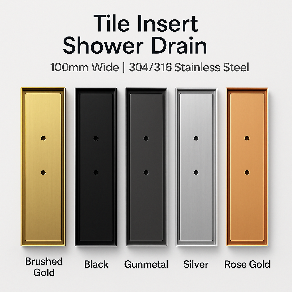 Anysize Tile Insert Shower Drain 100mm Wide 304 Indoor or 316 Outdoor Stainless Steel Brushed Gold, Matte Black, Gunmetal, Silver, Rose Gold
